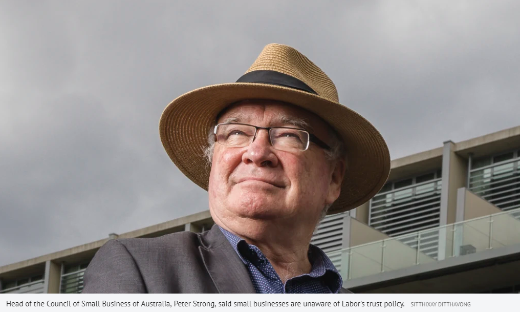 Head of the Council of Small Business of Australia, Peter Strong, said small businesses are unaware of Labor's trust policy.